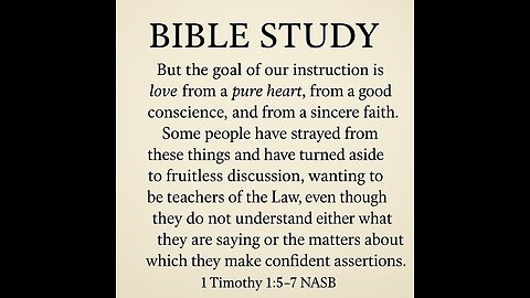 Bible Study 1 Timothy 1.5-7 NASB