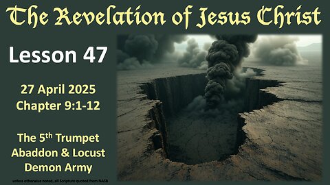 Revelation Lesson 47: 5th Trumpet Judgment--Apollyon and his Locust demon army