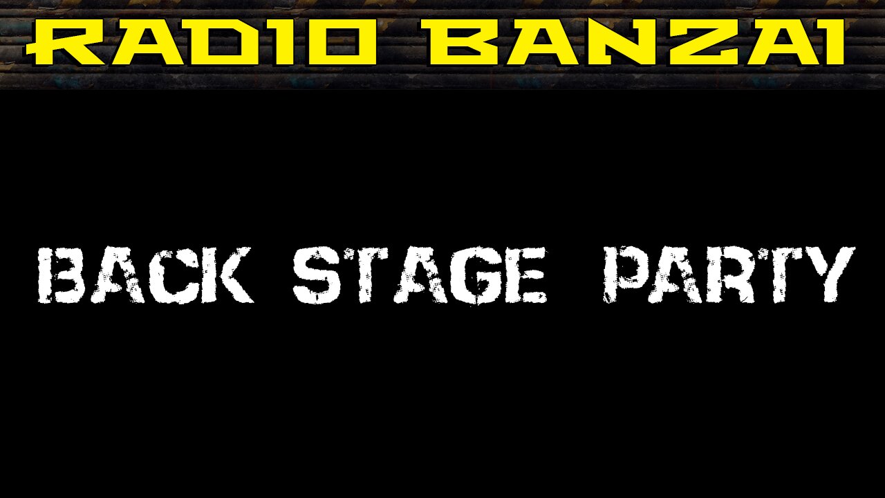 RADIO BANZAI: Back Stage Party