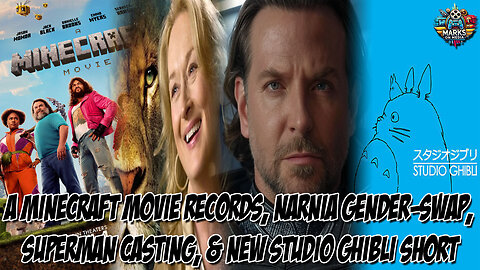 A Minecraft Movie Records, Narnia Gender Swap, Superman Casting, & New Studio Ghibli Short