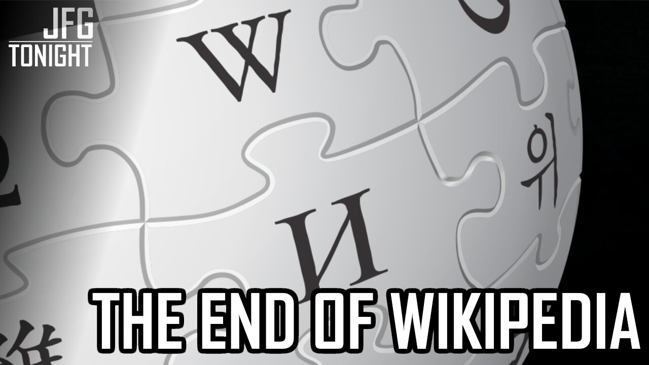 The End of Wikipedia | JFGT #1377