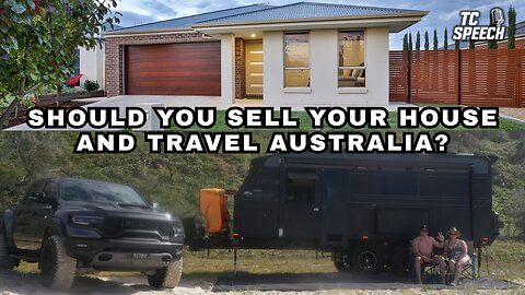 Watch this before you sell your house and travel Australia!