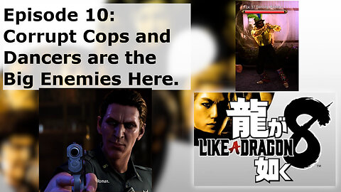 Episode 10: Corrupt Cops and Dancers are the Big Enemies Here.