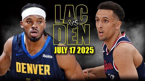 DENVER NUGGETS VS LOS ANGELES CLIPPERS FULL GAME HIGHLIGHTS | 2025 NBA SUMMER LEAGUE