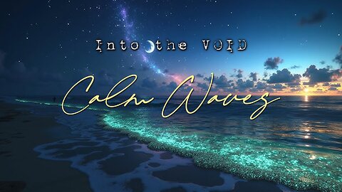 Into the VOID™ - Calm Waves