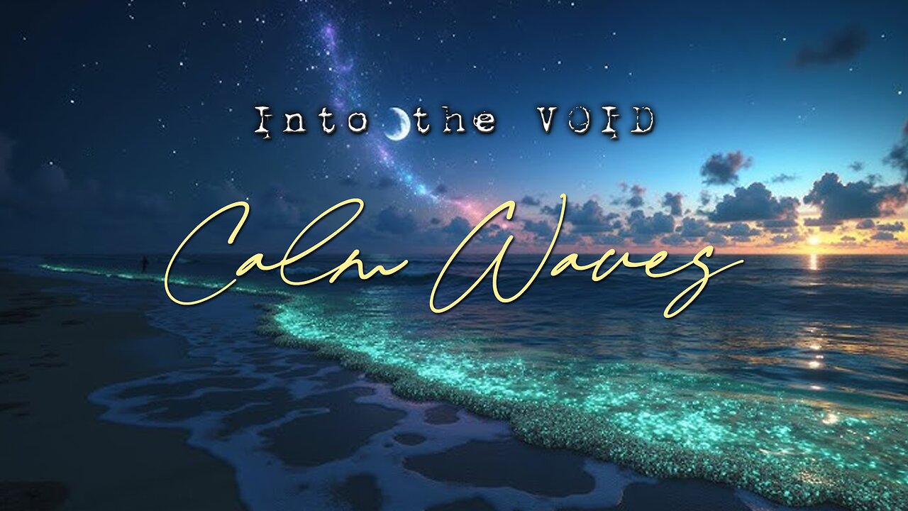 Into the VOID™ - Calm Waves