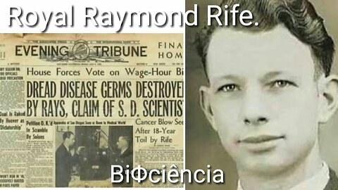 "Exploring the hidden history of Dr. Royal Raymond Rife's pioneering research: 1936 Documentary"