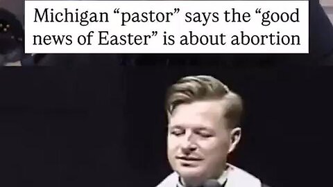 Satanic “pastor” says the “good news of Easter” is about abortion