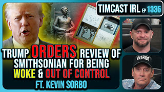 Trump Orders Review of Smithsonian For Being Woke & Out of Control | Timcast IRL