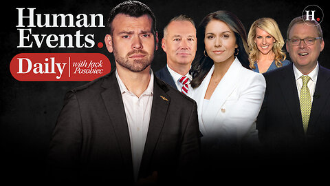 HUMAN EVENTS DAILY WITH JACK POSOBIEC