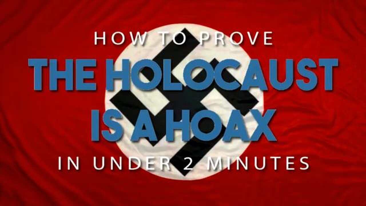 How to Prove the Holocaust is a Hoax in Under 2 Minutes