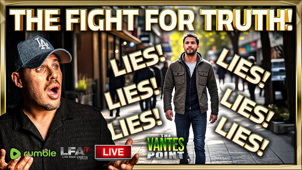 THE FIGHT FOR TRUTH! | THE VANTES 7.15.25 6PM