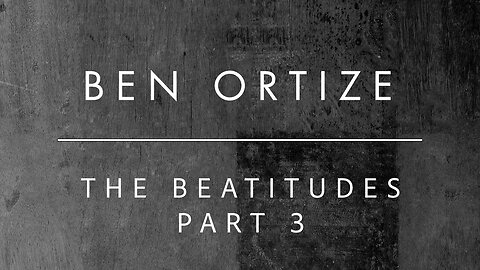 11.09.25 | Ben Ortize | Pt 3 The Beatitudes