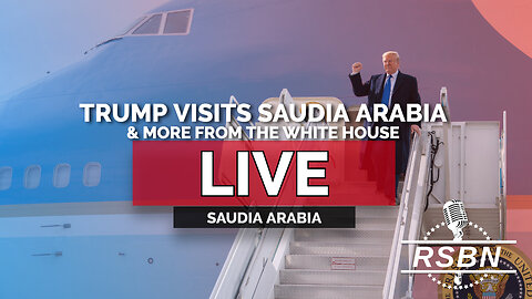LIVE: Latest News: Trump Visits Riyadh, Saudi Arabia, and More from the White House - 5/13/25