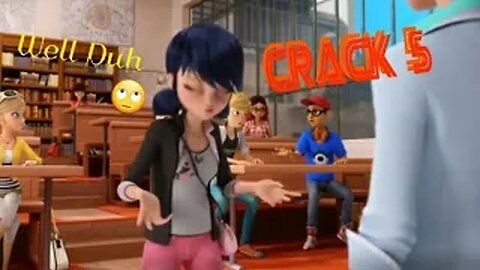 Miraculous - Crack 5 ~ Well duh