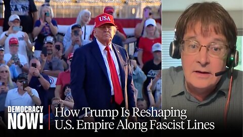 What Is the Trump Doctrine? John Bellamy Foster on U.S. Foreign Policy & the "New MAGA Imperialism"