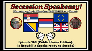 Secession Speakeasy #160 (Public House Edition): Is Republika Srpska ready to Secede?