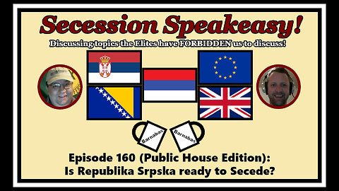 Secession Speakeasy #160 (Public House Edition): Is Republika Srpska ready to Secede?