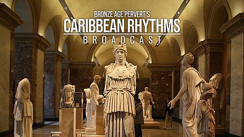 Ep 126 "Solon Man of Power" • Caribbean Rhythms w/ Bronze Age Pervert