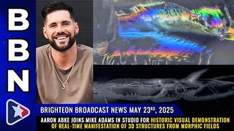 BBN, May 23, 2025 – Aaron Abke joins Mike Adams in studio for historic visual demonstration...