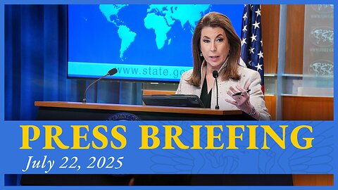 Department of State Press Briefing - July 22, 2025