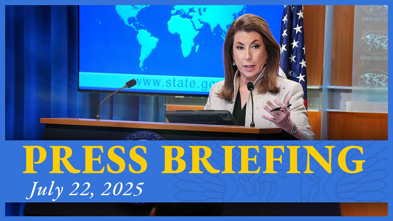 Department of State Press Briefing - July 22, 2025