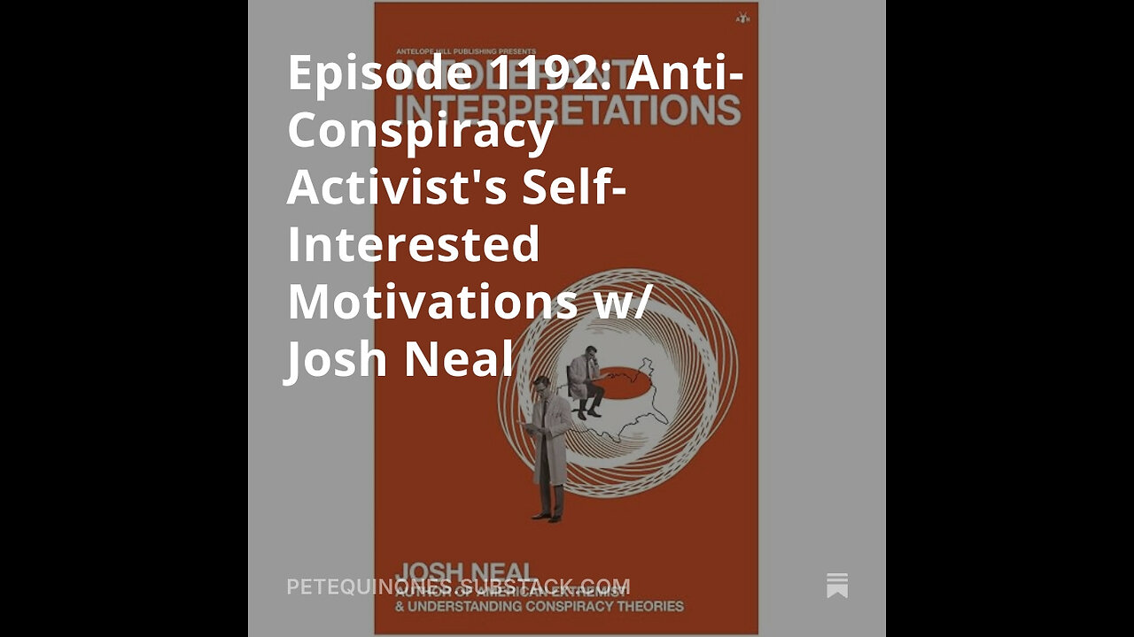 Episode 1192: Anti-Conspiracy Activist's Self-Interested Motivations w/ Josh Neal - *See Descrition*