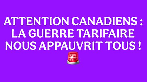 ATTENTION CANADIENS : LA GUERRE TARIFAIRE NOUS APPAUVRIT TOUS ! 🚨