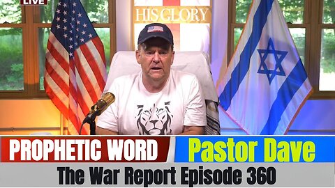Pastor Dave: The War Report Episode 360! - July 21, 2025