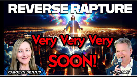 REVERSE Rapture - Very, Very, Very Soon! Bo Polny, Carolyn Dennis