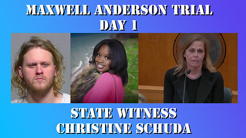 11 - Maxwell Anderson Trial - State Witness Testimony - Christine Schuda, Leasing Agent