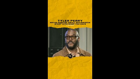 @tylerperry Never despise small beginnings; start with what you have