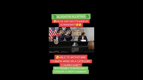 did he just say alligator Alcatraz is made of aluminium?
