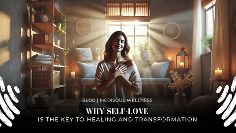 Why Self-Love Is the Key to Healing and Transformation | Blog
