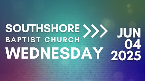 Wednesday Evening Service June 4, 2025 I Pastor Jayme Jackson I Southshore Baptist Church