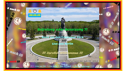 🔔🕐🔔 Befreiung oder Besatzung?! Rund um den Treptower Park - Live aus Berlin - 09.05.25