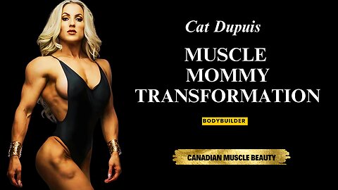 Women’s Bodybuilding Transformation | Cat Dupuis Muscle Mommy | CBBF & IFBB Pro Journey 