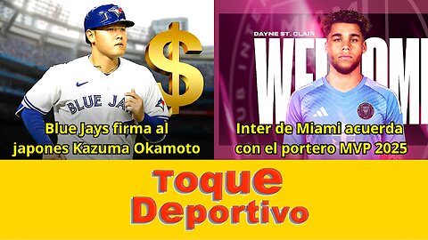Blue Jays prepara su ofensiva/ Inter de Miami firma al portero MVP 2025 de la MLS Toque Deportivo