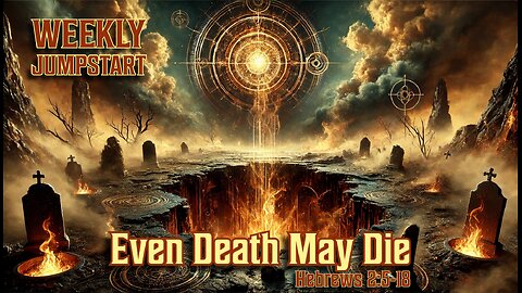 Even Death May Die – Hebrews 2:5-18