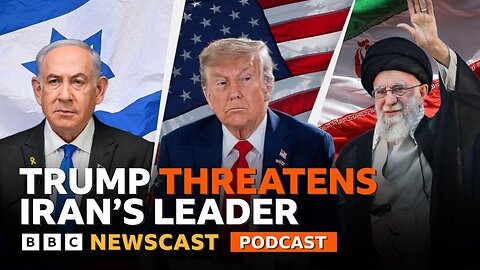 What does Trump’s threats to Iran’s leader mean for the Israel and Iran conflict? | BBC Newscast
