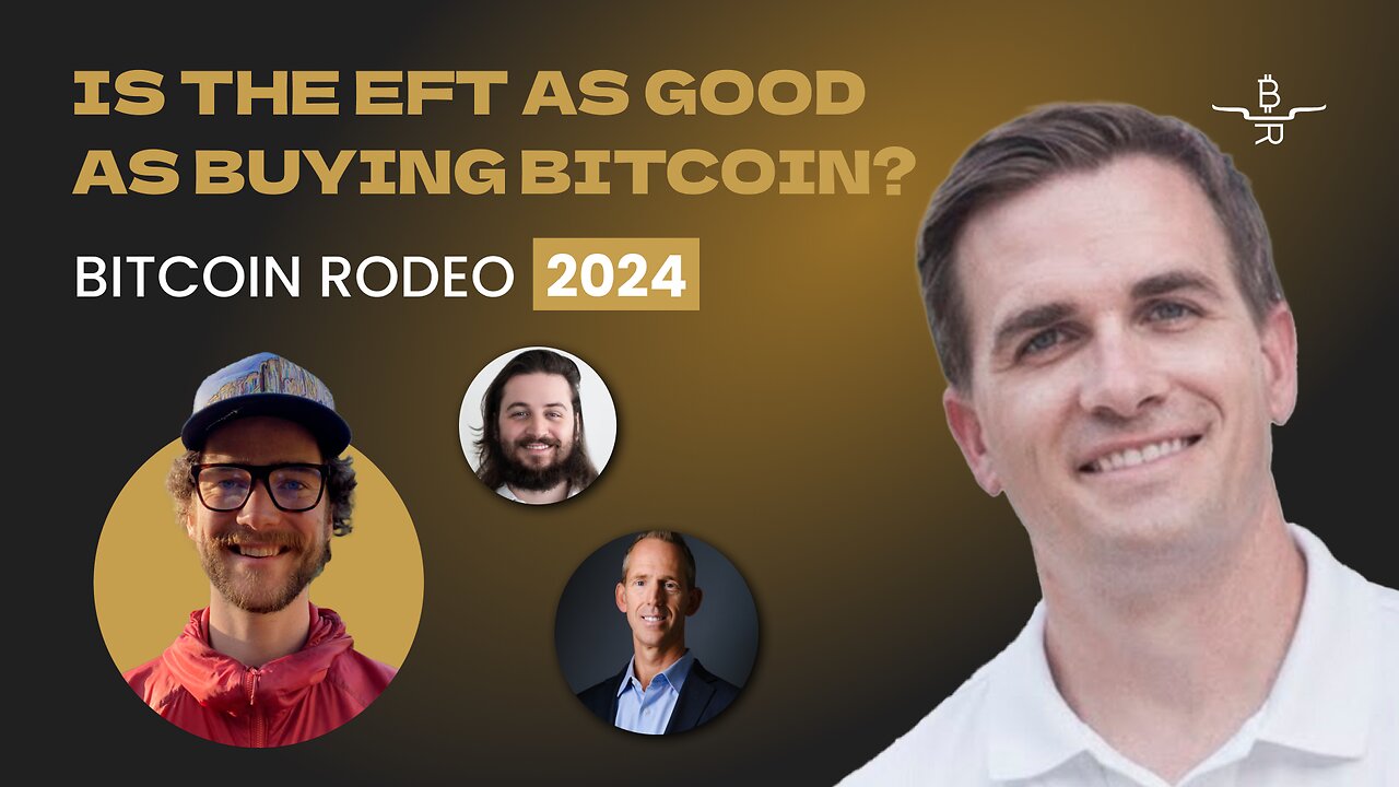 Is the EFT as Good as Buying Bitcion? @ The bitcoin Rodeo 2024