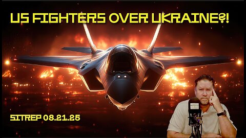 US Fighters Over Ukraine?! SITREP 08.21.25