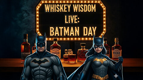 Whiskey Wisdom Live: The BATMAN Show!