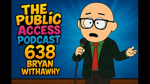 The Public Access Podcast 638 - Sober Comedy, Machetes and Hot Tang: Bryan Withawhy Returns