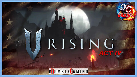 GameDay - V Rising Act IV... Gloomrot Here we Come! w/#CitizenCast