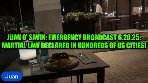 Juan O' Savin: Emergency Broadcast 6.20.25 - Martial Law Declared in Hundreds of US Cities!