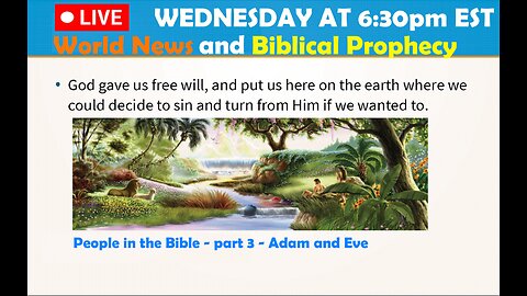 LIVE WEDNESDAY AT 6:30PM EST - Current World News and Biblical Prophecy - Adam and Eve