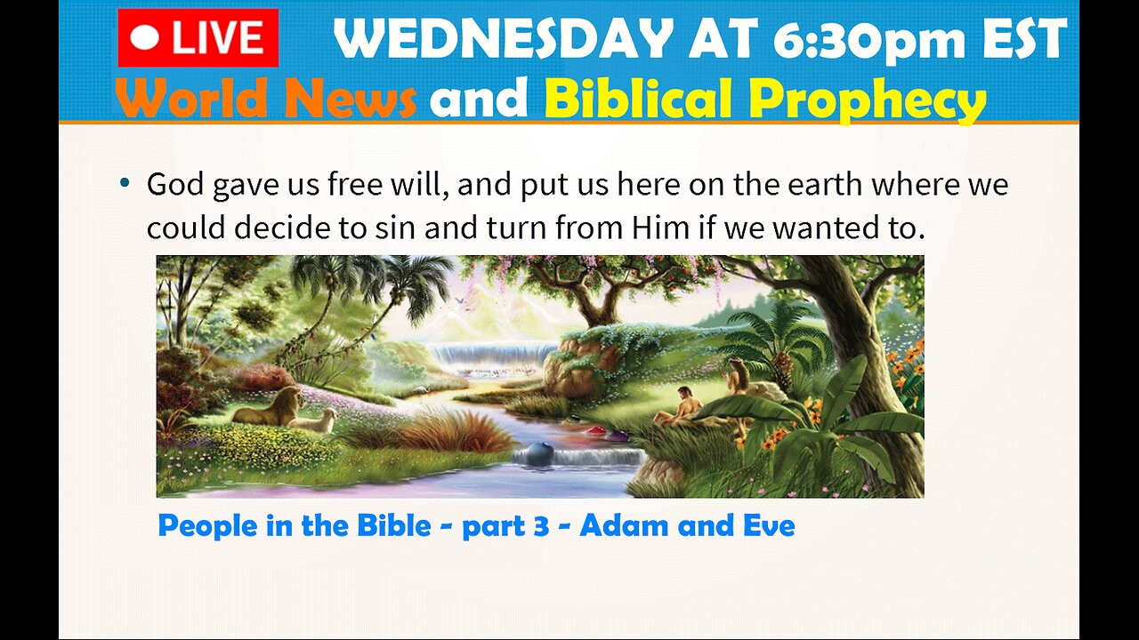 LIVE WEDNESDAY AT 6:30PM EST - Current World News and Biblical Prophecy - Adam and Eve