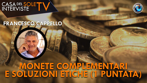 Francesco Cappello: monete complementari e soluzioni Etiche (1 puntata)