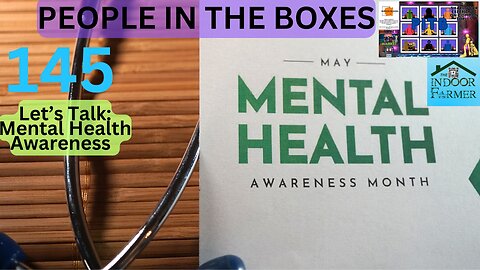 People In The Boxes ep 145, Let's Talk Mental Health Awareness.